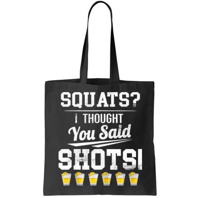 Squats I Thought You Said Shots Funny Gym Bag