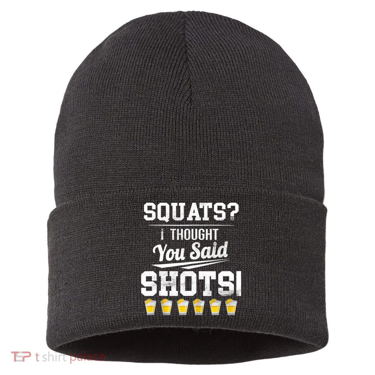 Squats I Thought You Said Shots Funny Gym Sustainable Knit Beanie