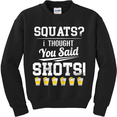 Squats I Thought You Said Shots Funny Gym Kids Sweatshirt