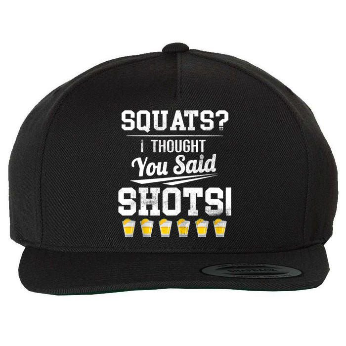 Squats I Thought You Said Shots Funny Gym Wool Snapback Cap