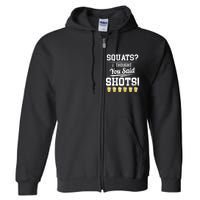 Squats I Thought You Said Shots Funny Gym Full Zip Hoodie