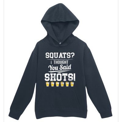 Squats I Thought You Said Shots Funny Gym Urban Pullover Hoodie