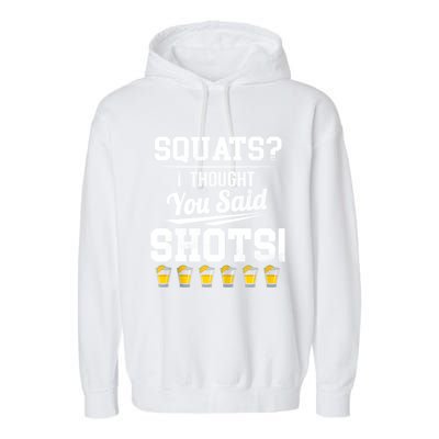 Squats I Thought You Said Shots Funny Gym Garment-Dyed Fleece Hoodie