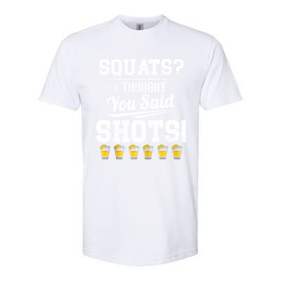 Squats I Thought You Said Shots Funny Gym Softstyle CVC T-Shirt