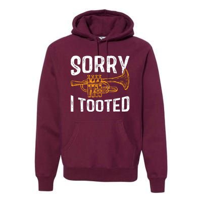 Sorry I Tooted Funny Jazz Music Instrument Trumpet Player Premium Hoodie