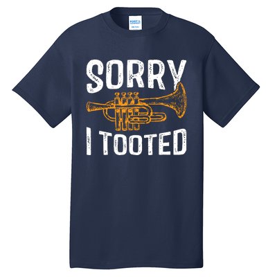 Sorry I Tooted Funny Jazz Music Instrument Trumpet Player Tall T-Shirt