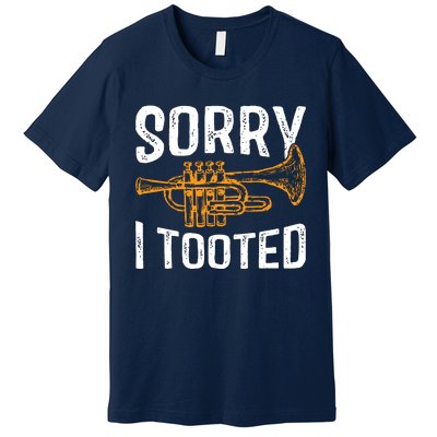 Sorry I Tooted Funny Jazz Music Instrument Trumpet Player Premium T-Shirt