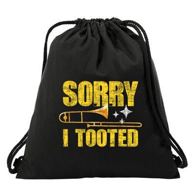 Sorry I Tooted Trombone Trombonist Music Brass Wind Player Drawstring Bag