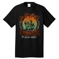 Something In The Orange Tells Me WeRe Not Done Desert Tall T-Shirt