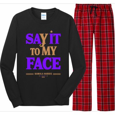 Say It To My Face Kamala Harris Presidential Election 2024 Long Sleeve Pajama Set