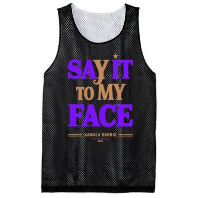 Say It To My Face Kamala Harris Presidential Election 2024 Mesh Reversible Basketball Jersey Tank