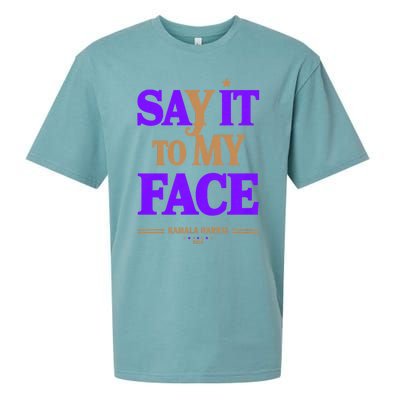 Say It To My Face Kamala Harris Presidential Election 2024 Sueded Cloud Jersey T-Shirt