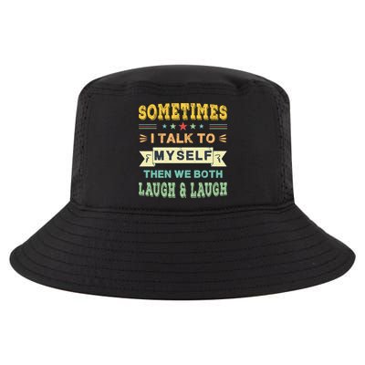 Sometimes I Talk To Myself Then We Both Laugh Cool Comfort Performance Bucket Hat