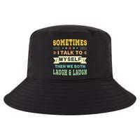 Sometimes I Talk To Myself Then We Both Laugh Cool Comfort Performance Bucket Hat