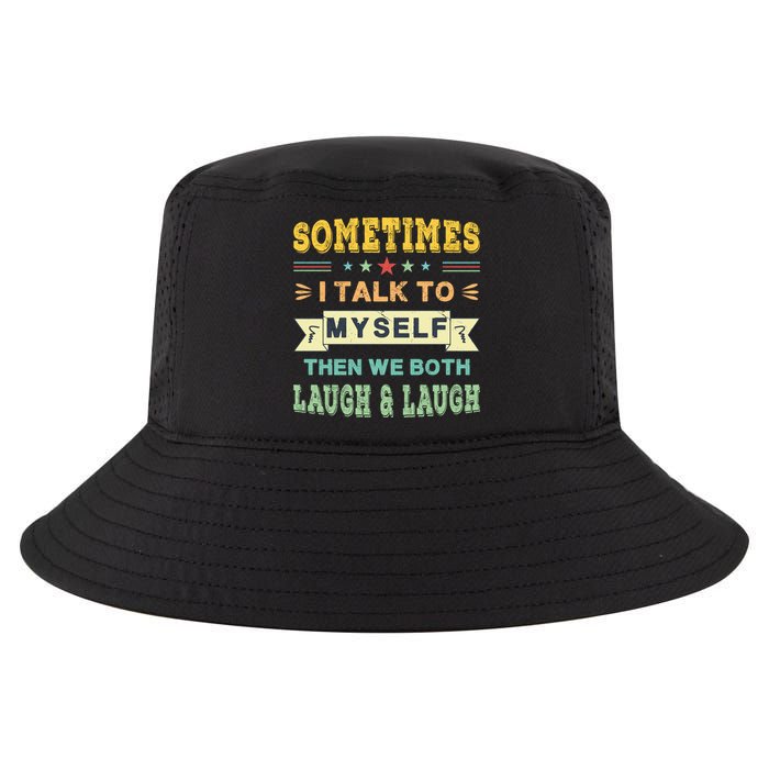 Sometimes I Talk To Myself Then We Both Laugh Cool Comfort Performance Bucket Hat