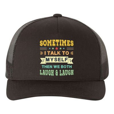 Sometimes I Talk To Myself Then We Both Laugh Yupoong Adult 5-Panel Trucker Hat