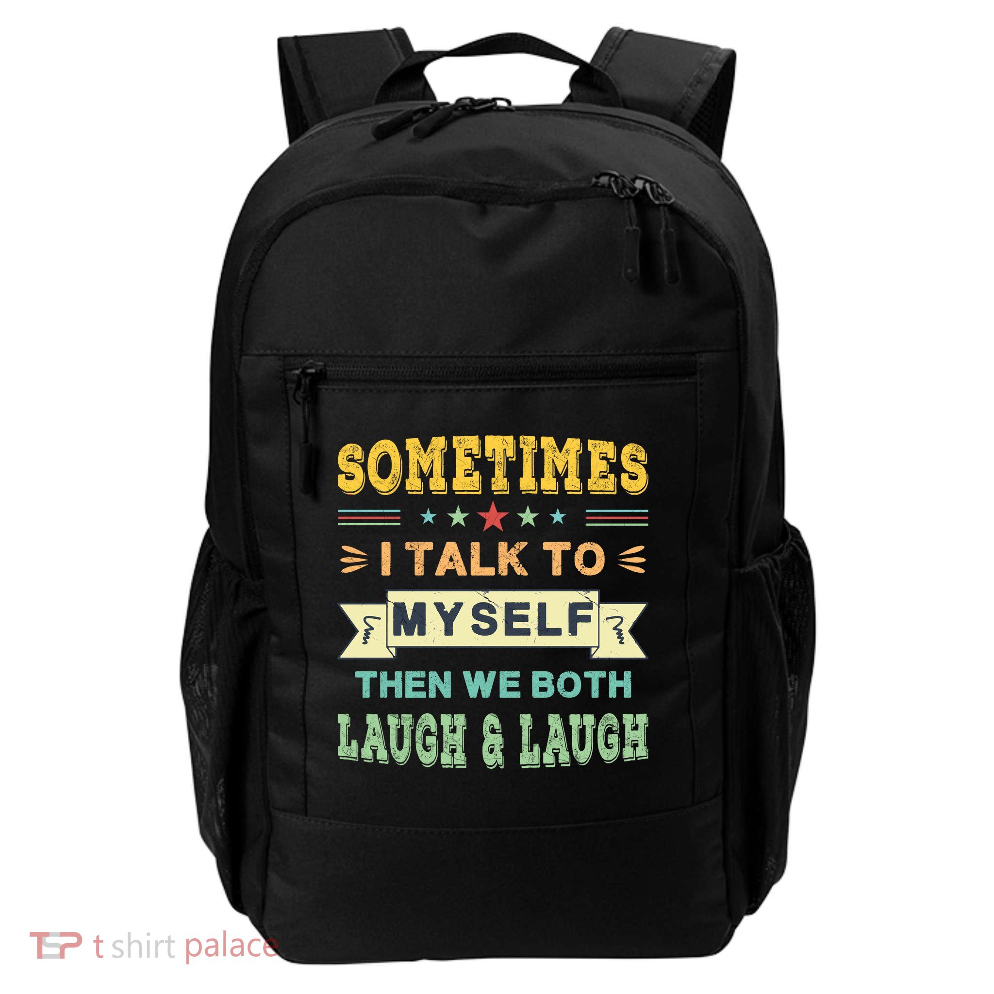 Sometimes I Talk To Myself Then We Both Laugh Daily Commute Backpack