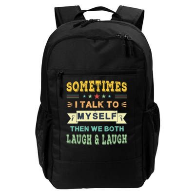 Sometimes I Talk To Myself Then We Both Laugh Daily Commute Backpack