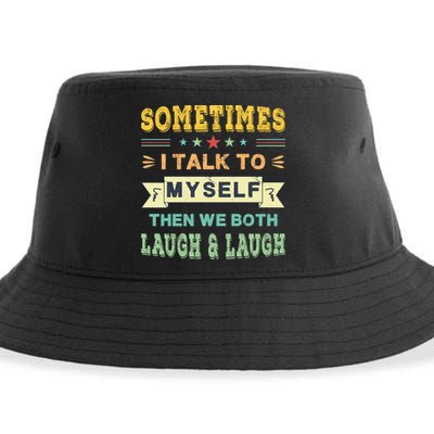 Sometimes I Talk To Myself Then We Both Laugh Sustainable Bucket Hat