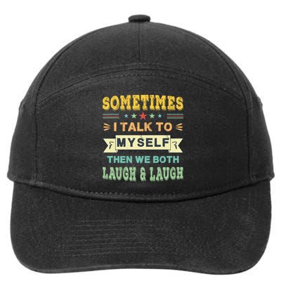 Sometimes I Talk To Myself Then We Both Laugh 7-Panel Snapback Hat