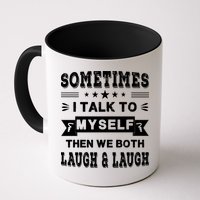 Sometimes I Talk To Myself Then We Both Laugh Mug