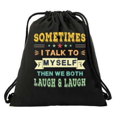 Sometimes I Talk To Myself Then We Both Laugh Drawstring Bag