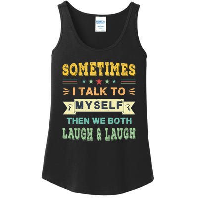 Sometimes I Talk To Myself Then We Both Laugh Ladies Essential Tank