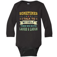 Sometimes I Talk To Myself Then We Both Laugh Baby Long Sleeve Bodysuit