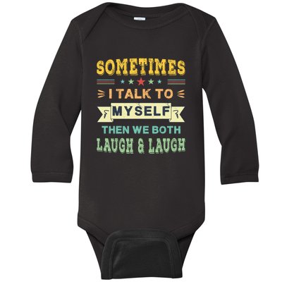 Sometimes I Talk To Myself Then We Both Laugh Baby Long Sleeve Bodysuit