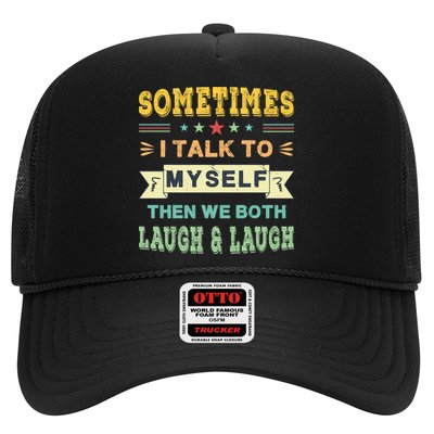 Sometimes I Talk To Myself Then We Both Laugh Trucker Hat