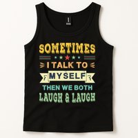 Sometimes I Talk To Myself Then We Both Laugh Tank Top