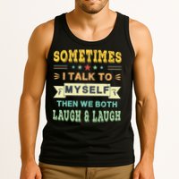 Sometimes I Talk To Myself Then We Both Laugh Tank Top