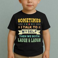 Sometimes I Talk To Myself Then We Both Laugh Toddler T-Shirt