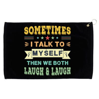 Sometimes I Talk To Myself Then We Both Laugh Grommeted Golf Towel