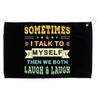 Sometimes I Talk To Myself Then We Both Laugh Grommeted Golf Towel