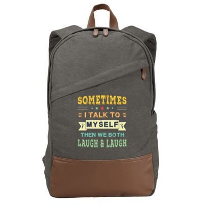 Sometimes I Talk To Myself Then We Both Laugh Cotton Canvas Backpack