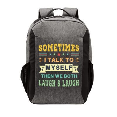 Sometimes I Talk To Myself Then We Both Laugh Vector Backpack