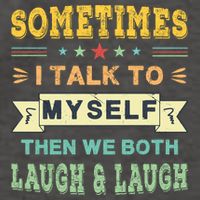 Sometimes I Talk To Myself Then We Both Laugh Vector Backpack