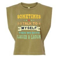 Sometimes I Talk To Myself Then We Both Laugh Garment-Dyed Women's Muscle Tee