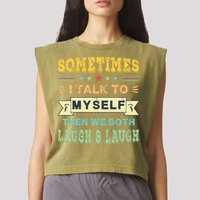 Sometimes I Talk To Myself Then We Both Laugh Garment-Dyed Women's Muscle Tee