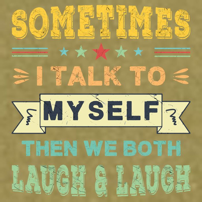 Sometimes I Talk To Myself Then We Both Laugh Garment-Dyed Women's Muscle Tee