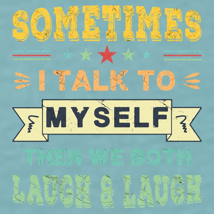 Sometimes I Talk To Myself Then We Both Laugh Sueded Cloud Jersey T-Shirt