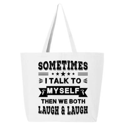 Sometimes I Talk To Myself Then We Both Laugh 25L Jumbo Tote