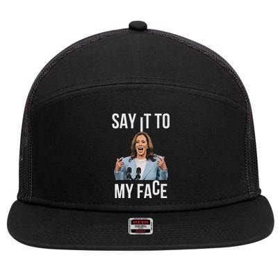 Say It To My Face Kamala Harris Debates 2024 7 Panel Mesh Trucker Snapback Hat