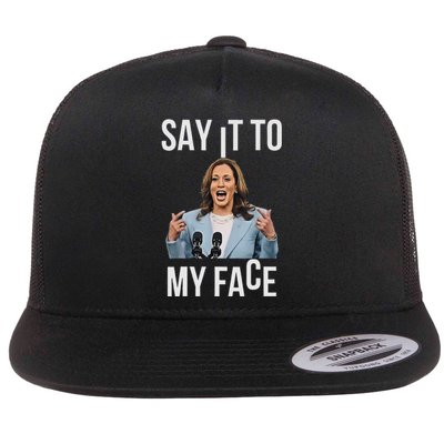 Say It To My Face Kamala Harris Debates 2024 Flat Bill Trucker Hat