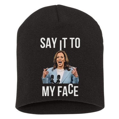 Say It To My Face Kamala Harris Debates 2024 Short Acrylic Beanie