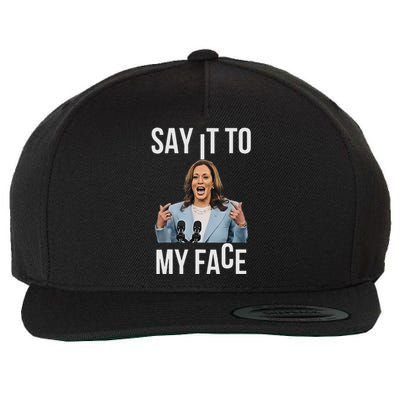 Say It To My Face Kamala Harris Debates 2024 Wool Snapback Cap