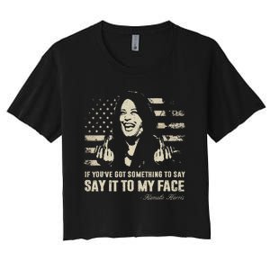 Say It To My Face Kamala Harris President Debate Women's Crop Top Tee