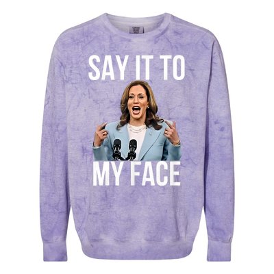 Say It To My Face Kamala Harris Debates 2024 Colorblast Crewneck Sweatshirt