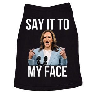 Say It To My Face Kamala Harris Debates 2024 Doggie Tank